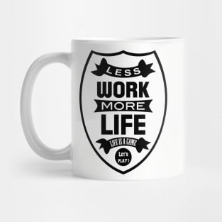 Less work more life Mug